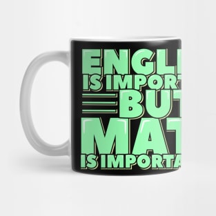 English is Important but Math is Importanter Mug